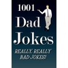 1001 Dad Jokes Really Really Bad Jokes: Father's Day Birthday