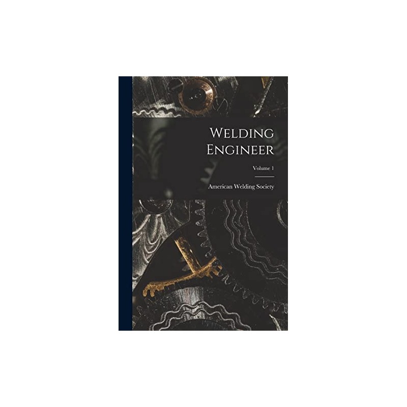 Welding Engineer; Volume 1