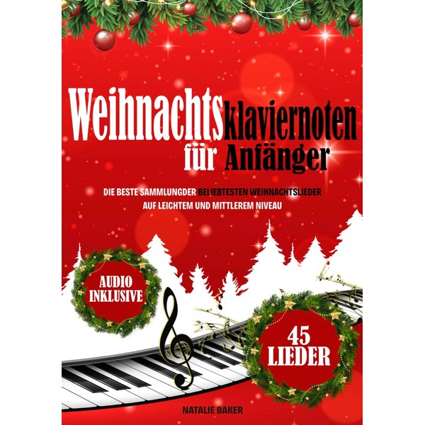 Weihnachtsklaviernoten für Anfänger: Die Beste Sammlung der Beliebtesten Weihnachtslieder auf