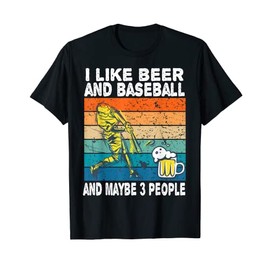 I Like Beer and Baseball and Maybe 3 People Baseball Beer T-Shirt