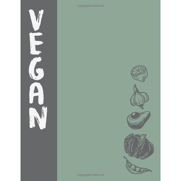 Vegan: Blank Vegan Recipe Book to Write In: Create Your