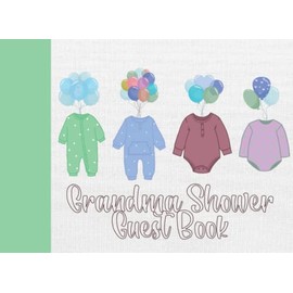 Grandma Shower Guest Book: A Baby Clothes-Themed Guest Book and Memory Book Celebrating a Grandma-in-Waiting, Expectant or New Grandma