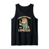 I Drop Everything For Espresso Unicorn Lover Caffeine Addict Tank