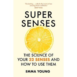 Super Senses: The Science of Your 32 Senses and How to Use Them