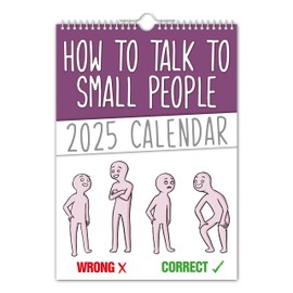 The Calendar King - How to talk to small people - 2025 Wall Calendar - Funny/Quirky/Christmas/Birthday/Gift Idea/Present/Novelty/Humour/Secret Santa/Year Planner (Full Colour, A3 Size)