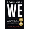Begin With WE: 10 Principles for Building and Sustaining a