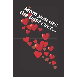 Mom you are the best ever...: Lined Notebook / Journal Gift, 120 Pages, 6x9,Soft Cover(Matte)
