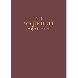Die Wahrheit über uns: Das originelle Ausfüllbuch für Paare oder gute Freunde. Für mehr Liebe, Glück, Achtsamkeit in der Beziehung. Das perfekte Geschenk zu Valentinstag und Hochzeit