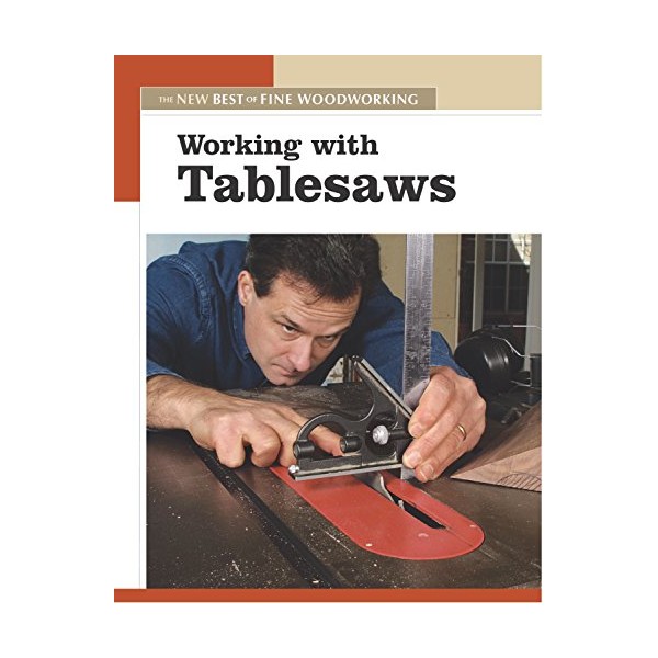 Working with Tablesaws: The New Best of Fine Woodworking