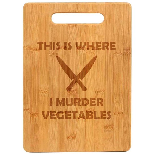 Bamboo Wood Cutting Board This Is Where I Murder Vegetables Funny