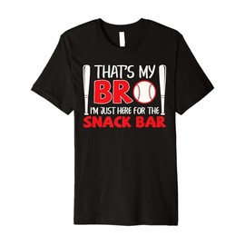 Funny Baseball Brother That's My Bro Here for Snack Bar Premium T-Shirt
