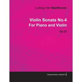 Violin Sonata - No. 4 - Op. 23 - For Piano and Violin: With a Biography by Joseph Otten