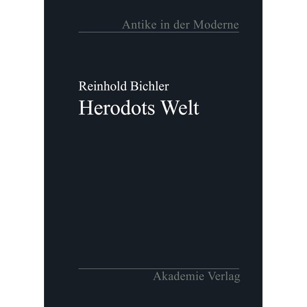 Herodots Welt: Der Aufbau der Historie am Bild der fremden