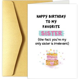 Funny Birthday Card for Sister, Hilarious Sister Birthday Card, Happy Birthday Card from Sister Brother, Favorite Sis Bday Card, The Fact You're My Only Sister Is Irrelevant