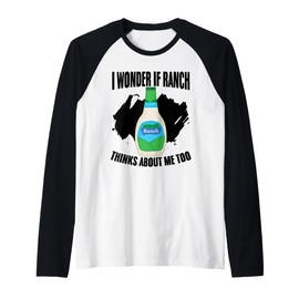 I Wonder If Ranch Thinks About Me Too Funny Ranch Dressing Raglan Baseball Tee