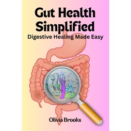 Gut Health Simplified: Digestive Healing Made Easy