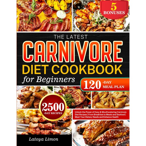 The Latest Carnivore Diet Cookbook for Beginners: Unlock the Power