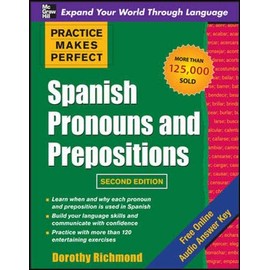 Practice Makes Perfect Spanish Pronouns and Prepositions, Second Edition
