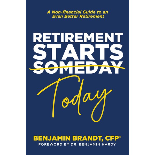 Retirement Starts Today: Your non-financial guide to an even better