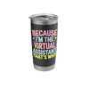 Because I'm The Virtual Assistant That's Why Stainless Steel Insulated
