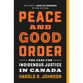 Peace and Good Order: The Case for Indigenous Justice in Canada