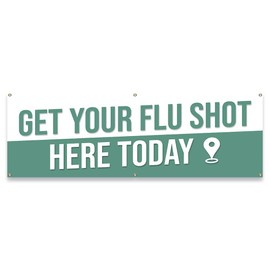 Get Your Flu Shot Here Today | 24" X 72" Banner | Heavy Duty 13oz. Outdoor Vinyl Single Sided with Grommets | Made in The USA