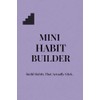 Mini Habit Builder: Build Habits That Actually Stick.