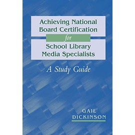 Achieving National Board Certification for School Library Media Specialists: A Study Guide (ALA Editions)