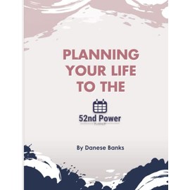 Planning Your Life to the 52nd Power: Planner +