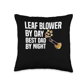 Leaf Blower By Day Best Dad By Night Fathers Day Throw Pillow