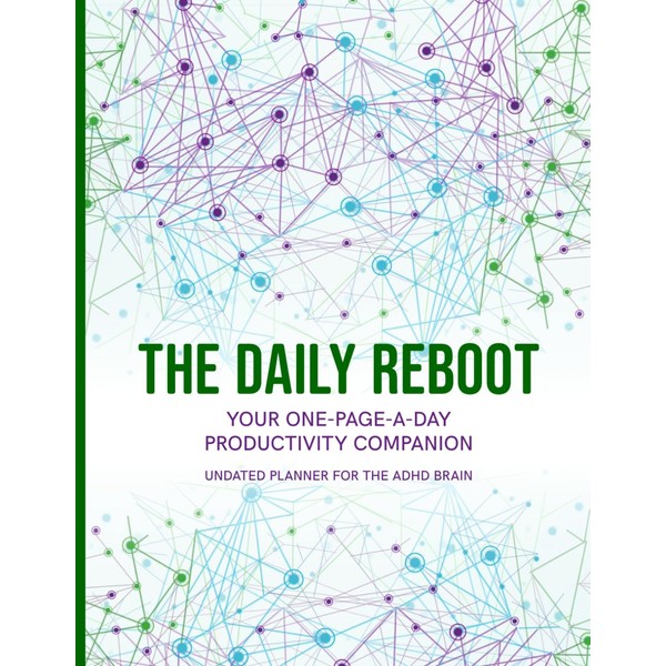 ADHD Daily Planner for Adults: The Daily Reboot – Your