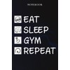 Gym Sarcasm Gift - Eat Sleep Gym Repeat: Sarcastic Funny