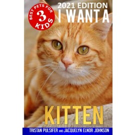  I Want A Kitten (Best Pets For Kids)