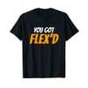 You Got Flex'd Driver T-Shirt