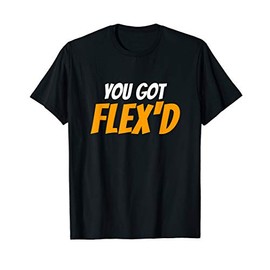 You Got Flex'd Driver T-Shirt
