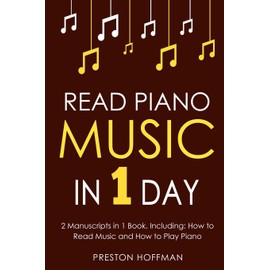 Read Piano Music: In 1 Day - Bundle - The Only 2 Books You Need to Learn Piano Sight Reading, Piano Sheet Music and How to Read Music for Pianists Today