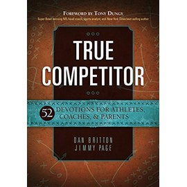 True Competitor: 52 Devotions for Athletes, Coaches, & Parents (Paperback) â Weekly Devotional Book for Christian Athletes, Coaches, and Parents, Great Gift for Birthdays, Holidays, and More