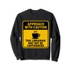 Caution This Librarian May Not Be Caffeinated Coffee Lover Sweatshirt