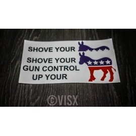 VISX Shove Your gun Control Up your Ass Bumper Sticker Decal Prank Funny tailgate