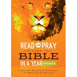 Read and Pray Through the Bible in a Year for Boys: 3-minute Devotions & Prayers for Morning & Evening