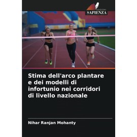 Stima dell'arco plantare e dei modelli di infortunio nei corridori di livello nazionale (Italian Edition)