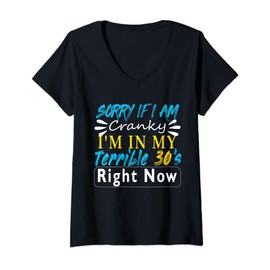 Womens Funny Sorry If I Am Cranky I'm In My Terrible 30's Right Now V-Neck T-Shirt
