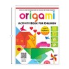 Origami: Step-by-Step Introduction To The Art Of Paper-Folding: Level 1: