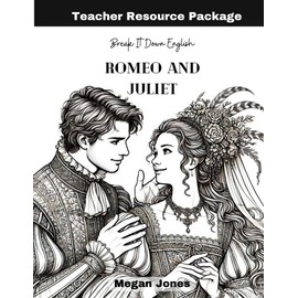 Break It Down English Romeo and Juliet: Teacher Resource Package (Break It Down English Teaching Resources: Teaching Materials for High School ESL and Emerging Readers)