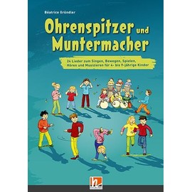 Ohrenspitzer und Muntermacher, Buch: 24 Lieder zum Singen, Musizieren, Hören, Bewegen und Spielen für 4- bis 9-jährige Kinder