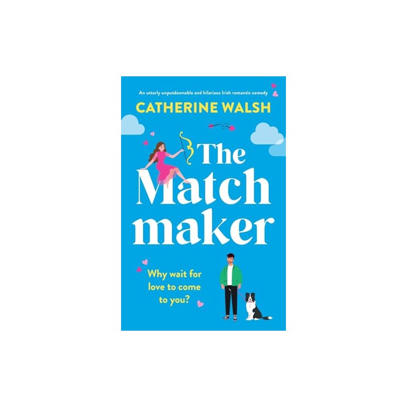 The Matchmaker: An utterly unputdownable and hilarious Irish romantic comedy