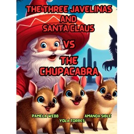 The Three Javelinas and Santa vs The Chupacabra