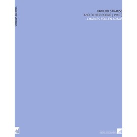 Yawcob Strauss: And Other Poems [1910 ]