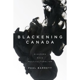 Blackening Canada: Diaspora, Race, Multiculturalism