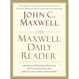 The Maxwell Daily Reader: 365 Days of Insight to Develop the Leader Within You and Influence Those Around You
